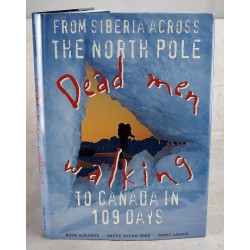 Dead Men Walking From Siberia Across the North Pole To Canada In 109 Days